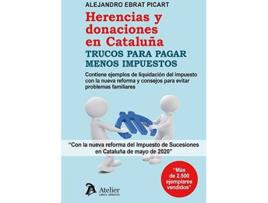 Livro Herencias Y Donaciones En Cataluña.Trucos Para Pagar Menos Impuestos de Alejandro Ebrat Picart (Espanhol)