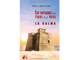 Livro Los Fantasmas De La Torre De La Mora. La Calma de Ángel C. Vargas Gómez (Espanhol)