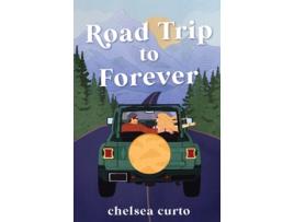 Livro Road Trip to Forever de Chelsea Curto (Inglês)