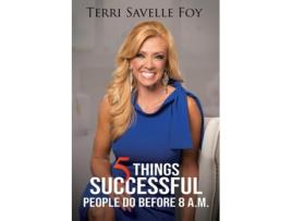 Livro 5 Things Successful People Do Before 8 A.M. de Terri Savelle Foy (Inglês)
