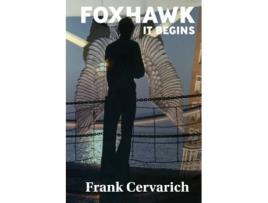 Livro Foxhawk It Begins de Frank Cervarich (Inglês)