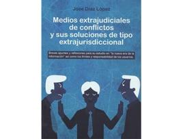 Livro Medios Extrajudiciales De Conflictos Y Sus Soluciones De Tipo Extrajurisdiccional de José Díaz López (Espanhol)