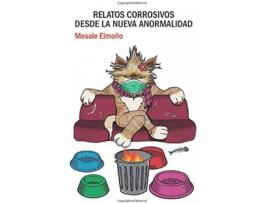 Livro Relatos Corrosivos Desde La Nueva Anormalidad de Mesale Elmoño (Espanhol)