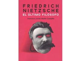 Livro Friedrich Nietzsche. El Último Filósofo de Francisco Javier Martín Campillo (Español)