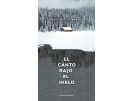 Livro El Canto Bajo El Hielo de Escribano Asunción (Espanhol)