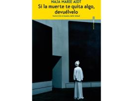 Livro Si La Muerte Te Quita Algo, Devuélvelo de Naja Marie Aidt (Espanhol)