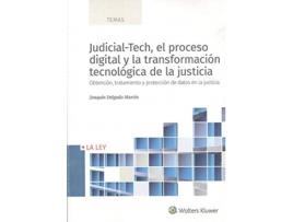 Livro Judicial-Tech, El Proceso Digital Y La Transformación Tecnológica De La Justicia de Joaquín Delgado Martín (Espanhol)