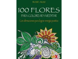 Livro 100 Flores Para Colorear Y Meditar de Akisi Rose (Espanhol)