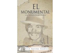 Livro El Monumental. Una Biografía Necesaria de Erick Bastidas González (Espanhol)