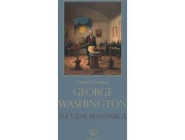 Livro George Washington. Su Vida Masónica de Charles H. Callahan (Espanhol)