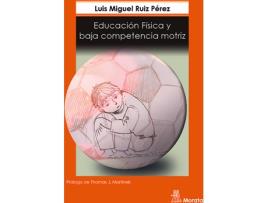 Livro Educación Física Y Baja Competencia Motriz de Luis Miguel Ruiz Pérez (Espanhol)