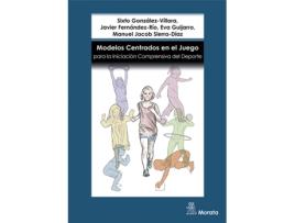 Livro Modelos Centrados En El Juego Para La Iniciación Comprensiva Del Deporte de Sixto González-Víllora (Espanhol)   