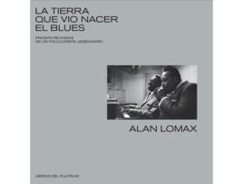 Livro La Tierra Que Vio Nacer El Blues de Lomax Alan (Espanhol)