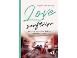 Livro Love Surftrip. Historia De Un Amor Imperfecto de Jacqueline Acedo (Espanhol)