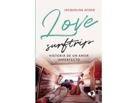 Livro Love Surftrip. Historia De Un Amor Imperfecto de Jacqueline Acedo (Espanhol)