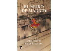 Livro El Muro De Madrid de Luis Prados De La Escosura (Espanhol)