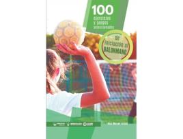 Livro 100 Ejercicios Y Juegos Seleccionados De Iniciación Al Balonmano de Ana Mayer Arias (Espanhol)