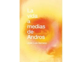 Livro La Vida A Medias De Andros de Serrano Jose Luis (Espanhol)