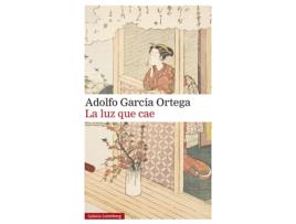 Livro La Luz Que Cae de Adolfo García Ortega (Espanhol)