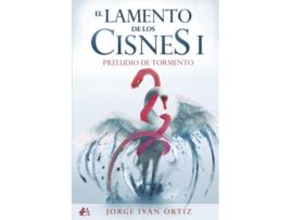 Livro El Lamento De Los Cisnes I de Jorge Iván Ortiz (Espanhol)