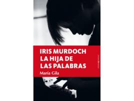 Livro Iris Murdoch, La Hija De Las Palabras de María Gila (Espanhol)