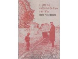 Livro El Jefe De Estación De Tren Y El Niño de Pedro Pérez Segura (Espanhol)