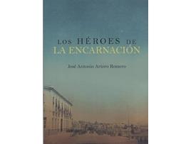 Livro Los Héroes De La Encarnación de José Antonio Artero Romero (Espanhol)