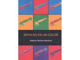 Livro Sepia No Es Un Color de Roberto Beltrán Martínez (Espanhol)