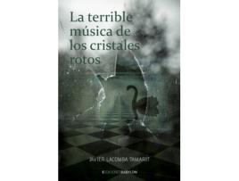 Livro La Terrible Música De Los Cristales Rotos de Javier Lacomba Tamarit (Espanhol) 