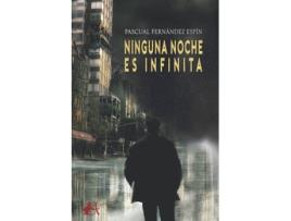 Livro Ninguna Noche Es Infinita de Pascual Fernández Espín (Espanhol)