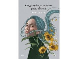 Livro Los Girasoles Ya No Tienen Ganas De Verte de Noelia Muñoz Soto (Espanhol)