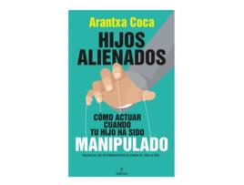 Livro Hijos Alienados. Cómo Actuar Cuando Tu Hijo Ha Sido Manipulado de Arantxa Coca Vila (Espanhol)