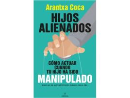 Livro Hijos Alienados. Cómo Actuar Cuando Tu Hijo Ha Sido Manipulado de Arantxa Coca Vila (Espanhol)