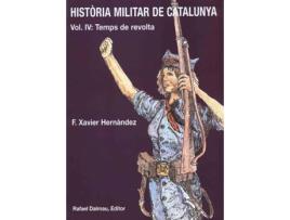 Livro Història Militar De Catalunya, Iv. Temps De Revolta de Francesc Xavier Hernàndez Cardona (Catalão)