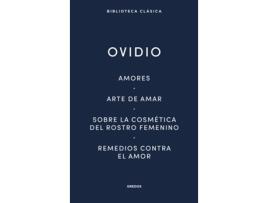 Livro Amores. Arte De Amar. Sobre La Cosmética Del Rostro Femeníno. Remedios Contra El Amor de Ovidio (Espanhol)