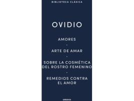 Livro Amores. Arte De Amar. Sobre La Cosmética Del Rostro Femeníno. Remedios Contra El Amor de Ovidio (Espanhol)