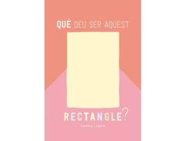 Livro Què Deu Ser Aquest Rectangle? de Carolina Laguna (Catalão)