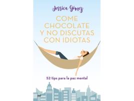 Livro Come Chocolate Y No Discutas Con Idiotas de Jessica Gómez (Espanhol) 