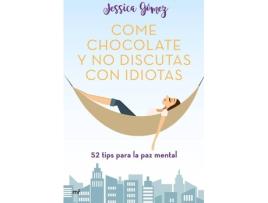 Livro Come Chocolate Y No Discutas Con Idiotas de Jessica Gómez (Espanhol)