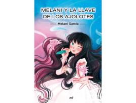 Livro Melani Y La Llave De Los Ajolotes de Melani García (Espanhol)