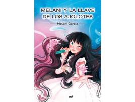 Livro Melani Y La Llave De Los Ajolotes de Melani García (Espanhol)