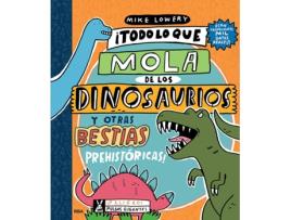 Livro Todo Lo Que Mola De Los Dinosaurios Y Otras Bestias Prehistóricas de Lowery Mike (Espanhol)