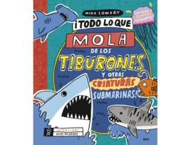 Livro ¡Todo Lo Que Mola De Los Tiburones Y Otras Criaturas Submarinas! de Lowery Mike (Espanhol)