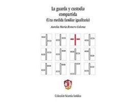 Livro Guarda Y Custodia Compartida (Una Medida Familiar Igualitaria) de Aurelia Maria Romero Coloma (Espanhol)