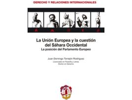 Livro Unión Europea Y La Cuestión Del Sahara Occidental. La Posición Del Parlamento Europeo de Juan Domingo Torrejon Rodriguez (Espanhol)