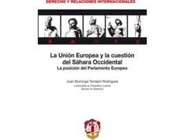 Livro Unión Europea Y La Cuestión Del Sahara Occidental. La Posición Del Parlamento Europeo de Juan Domingo Torrejon Rodriguez (Espanhol)