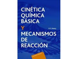 Livro Volumen 3. Cinética Química Básica Y Mecanismos De Reacción de H. E. Avery (Español)