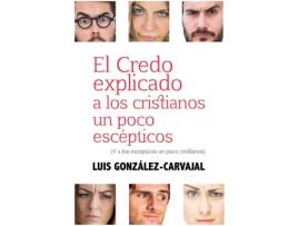 Livro Credo Explicado A Los Cristianos Un Poco Escepticos, El de Luis Gonzalez-Carvajal (Espanhol)