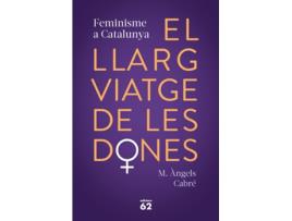 Livro El Llarg Viatge De Les Dones. Feminisme A Catalunya de M. Àngels Cabré (Catalão)   