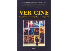 Livro Ver Cine. Los Públicos Cinematográficos En El Siglo Xx de Pelaz, José-Vidal, Rueda, José Carlos (Espanhol)